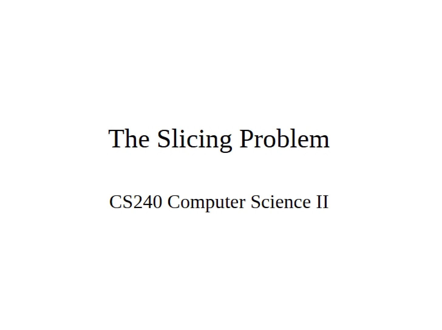 Problem of Slicing