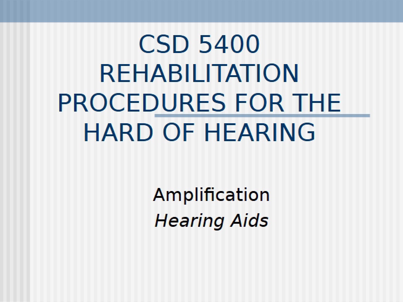 Hard of Hearing Rehabilitation Procedures - REHABILITATION PROCEDURES FOR THE HARD OF HEARING