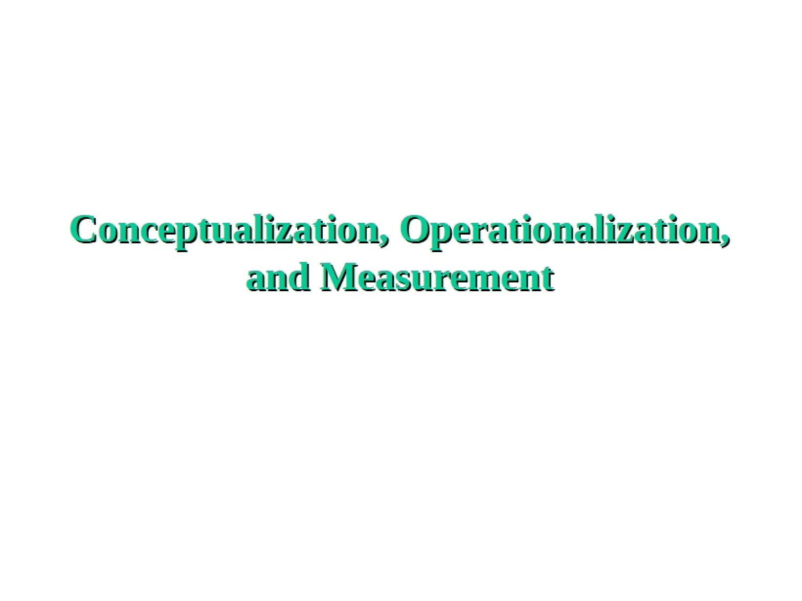Measurement, Conceptualization, and Operationalization