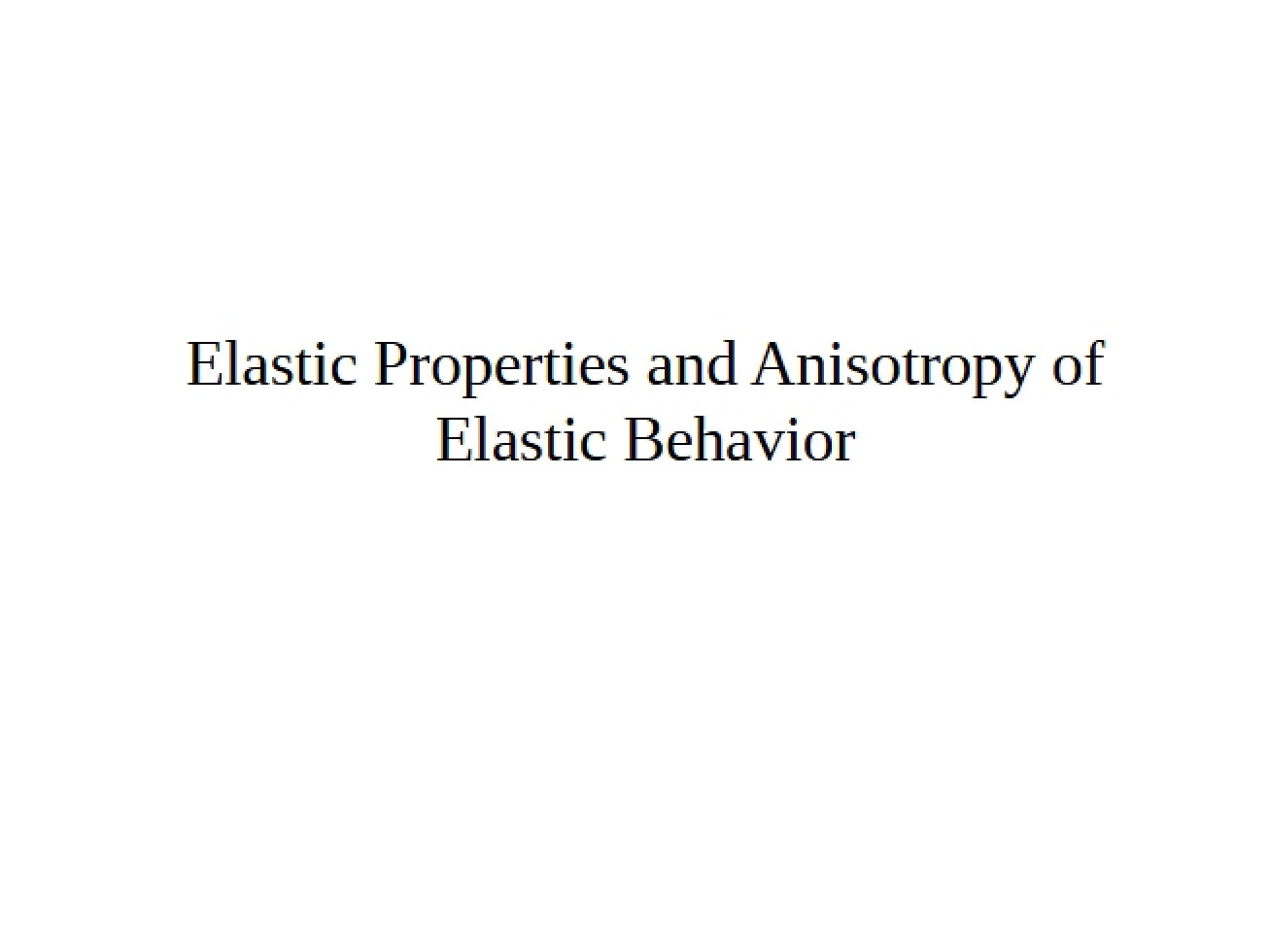 Understanding Elastic Properties and Anisotropic Behavior