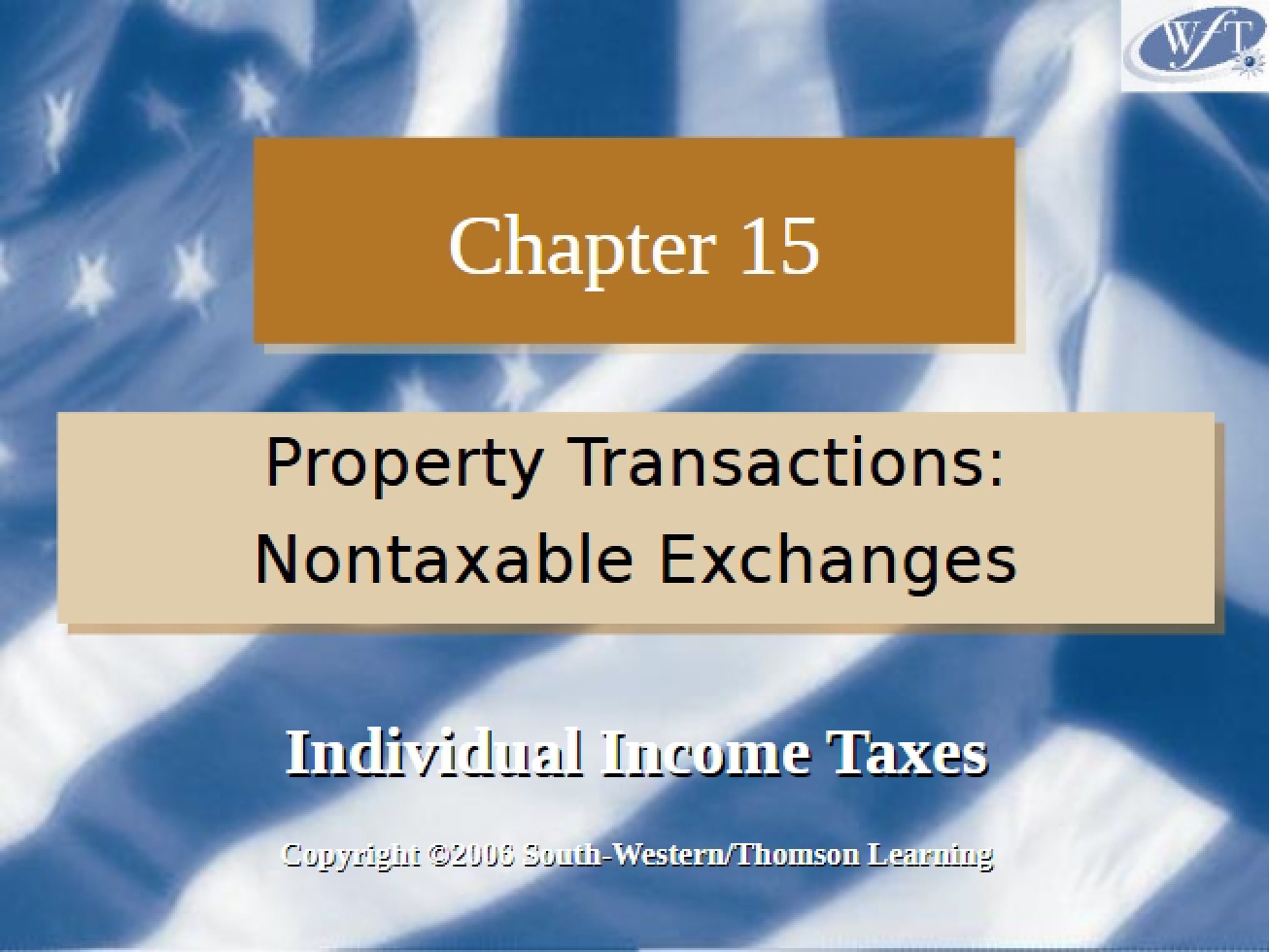 Nontaxable Exchanges in Property Transactions (Chapter 15)