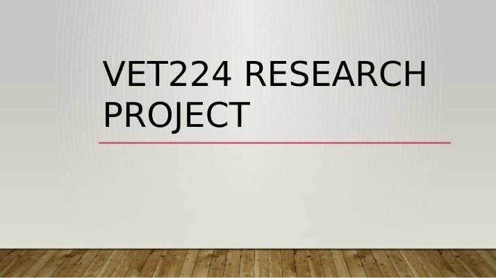 VET224 Veterinary Medicine Research Project