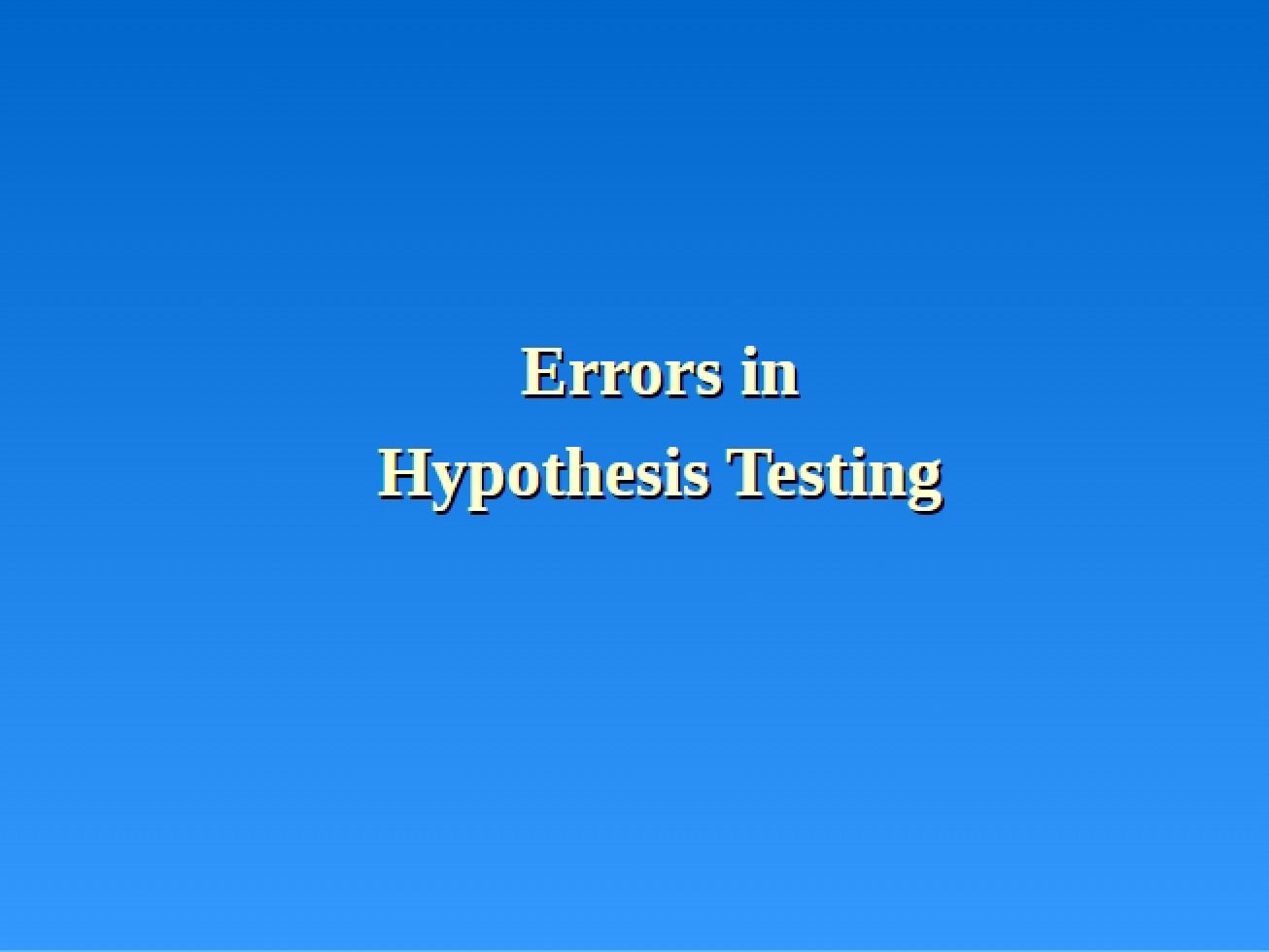 Hypothesis Testing Errors