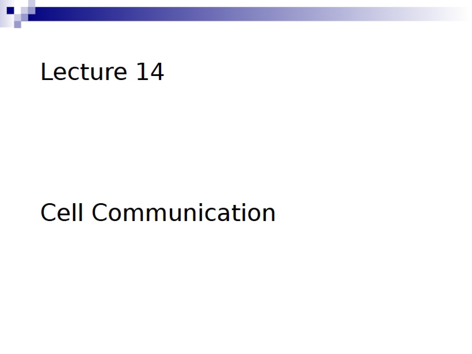 Communication of Cells Lecture 14