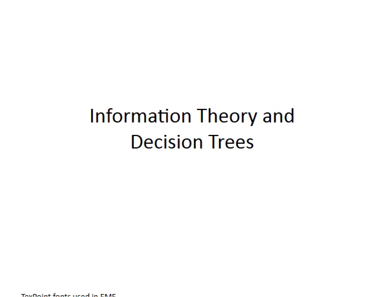Decision Trees and Information Theory