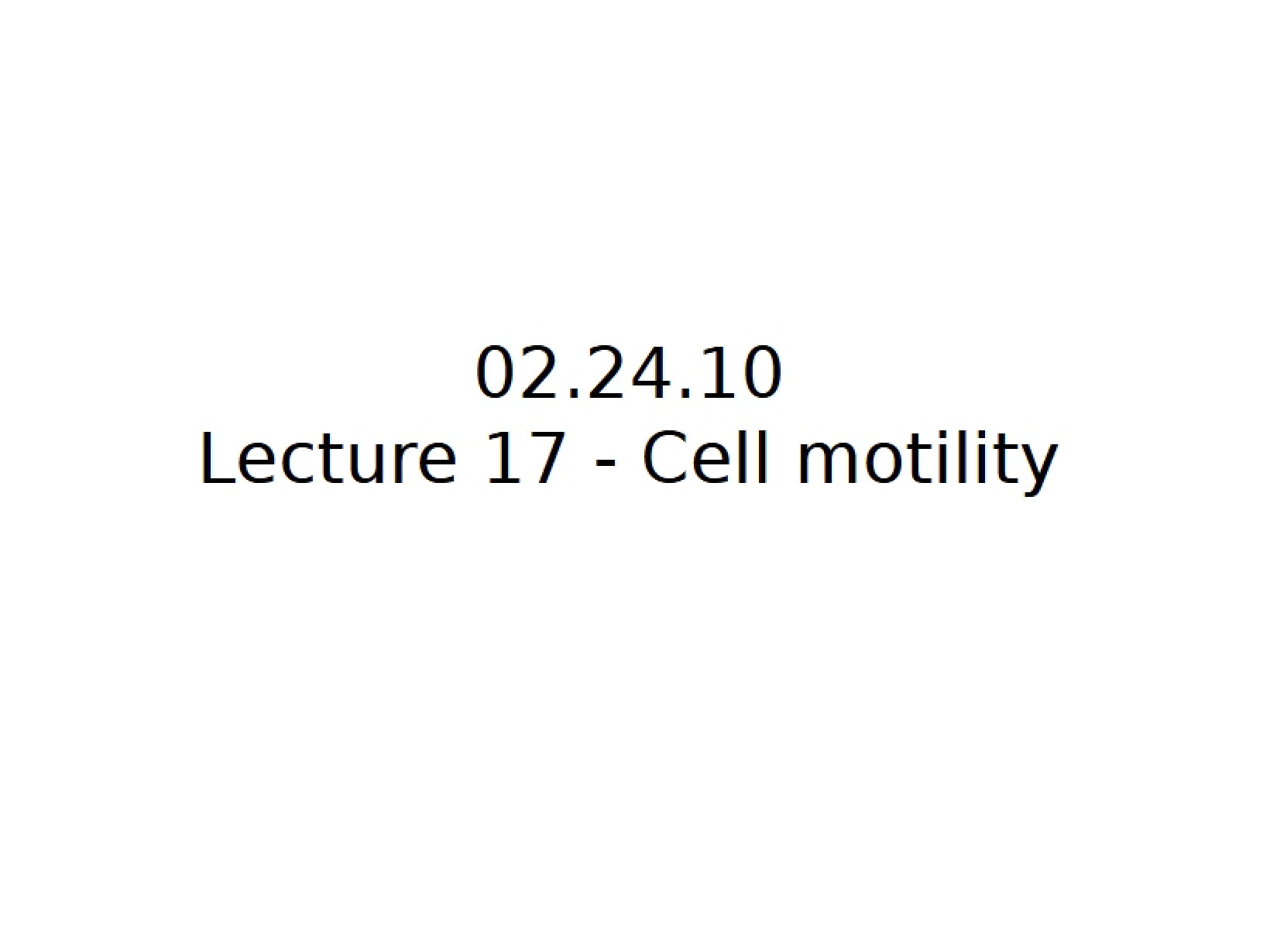 Lecture Seventeen Cell Motility