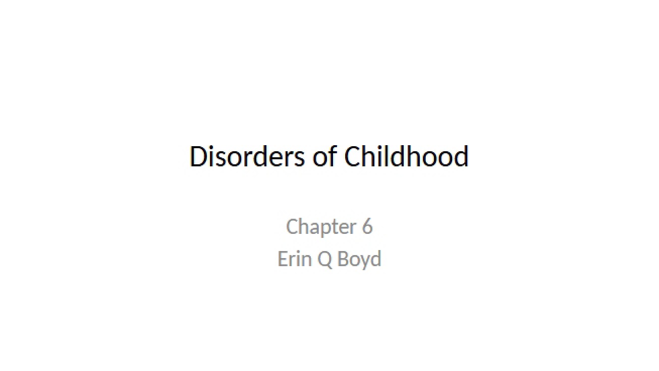 Childhood Disorders Part 3 (Chapter 6)