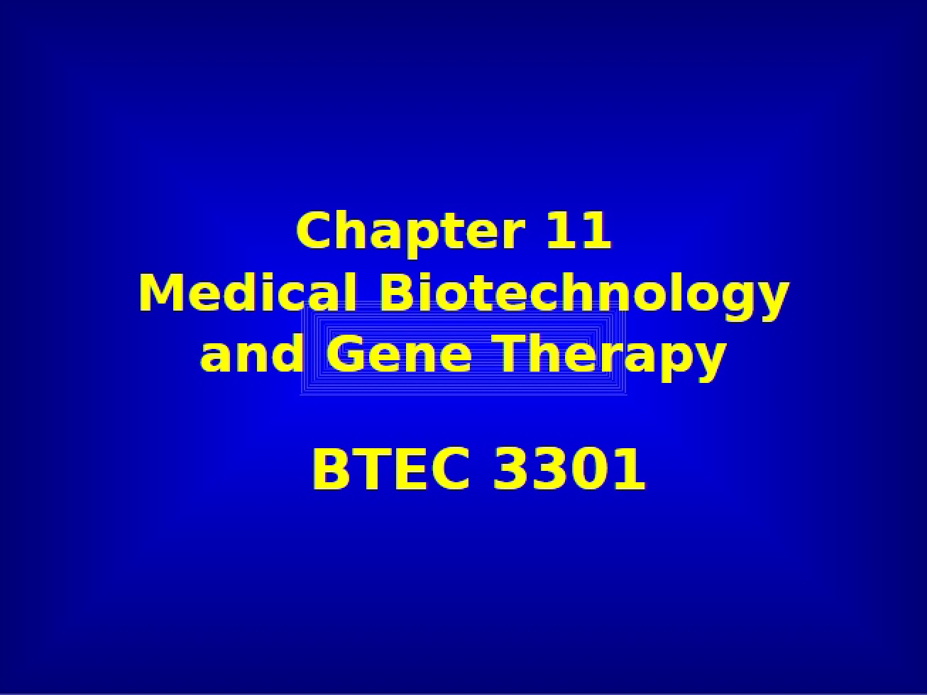 Chapter Eleven An Overview of Medical Biotechnology and Gene Therapy
