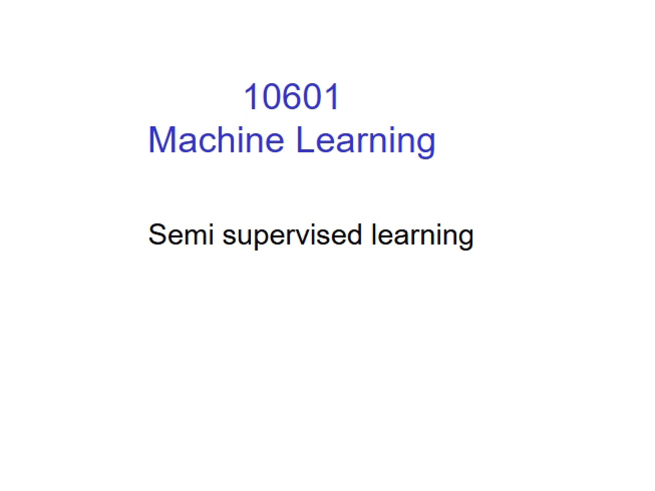 Learning with Semi-Supervision