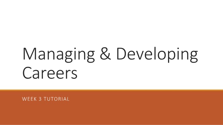 Week 3 Tutorial - Managing & Developing Careers