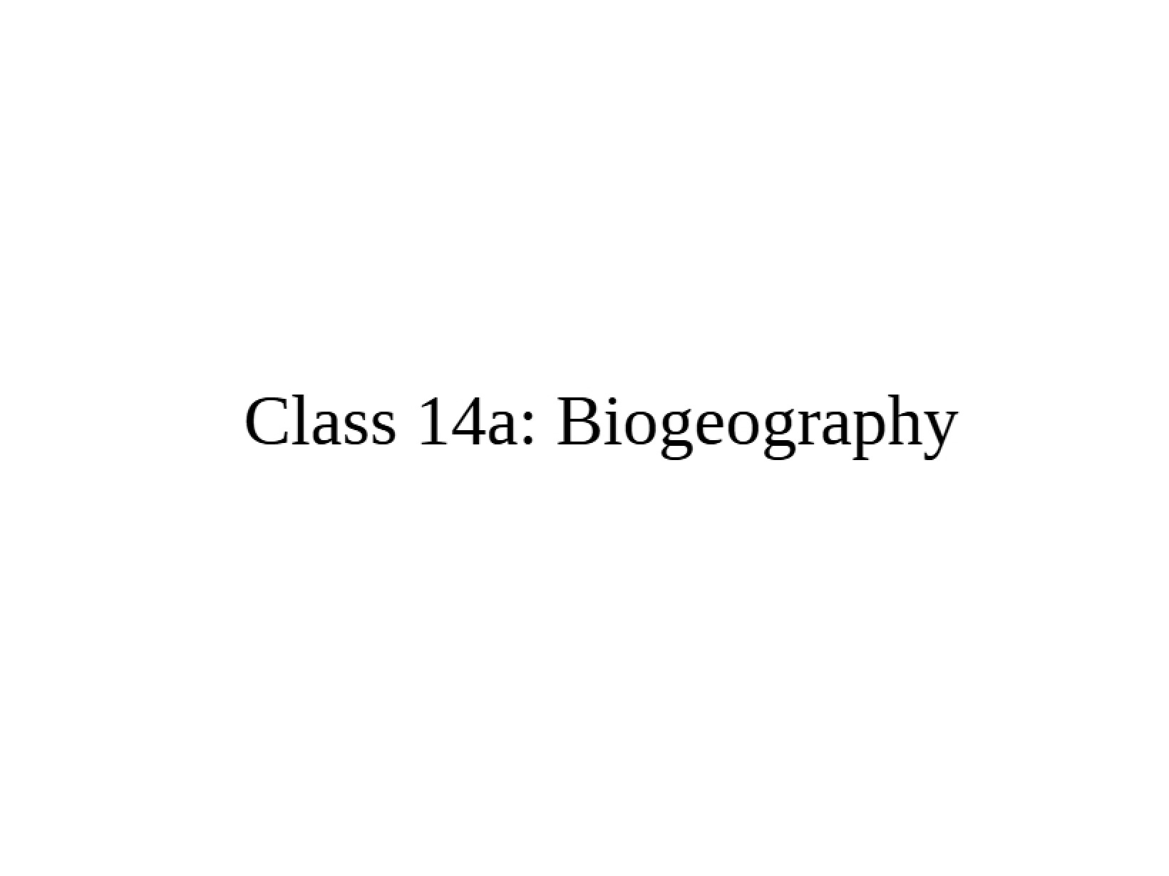 Lecture 14a Biogeography