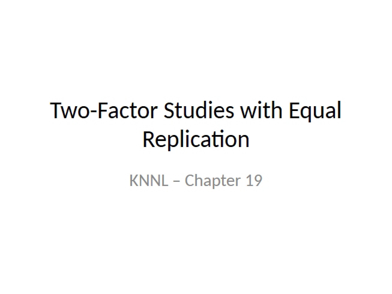 Equal Replication in Two-Factor Studies