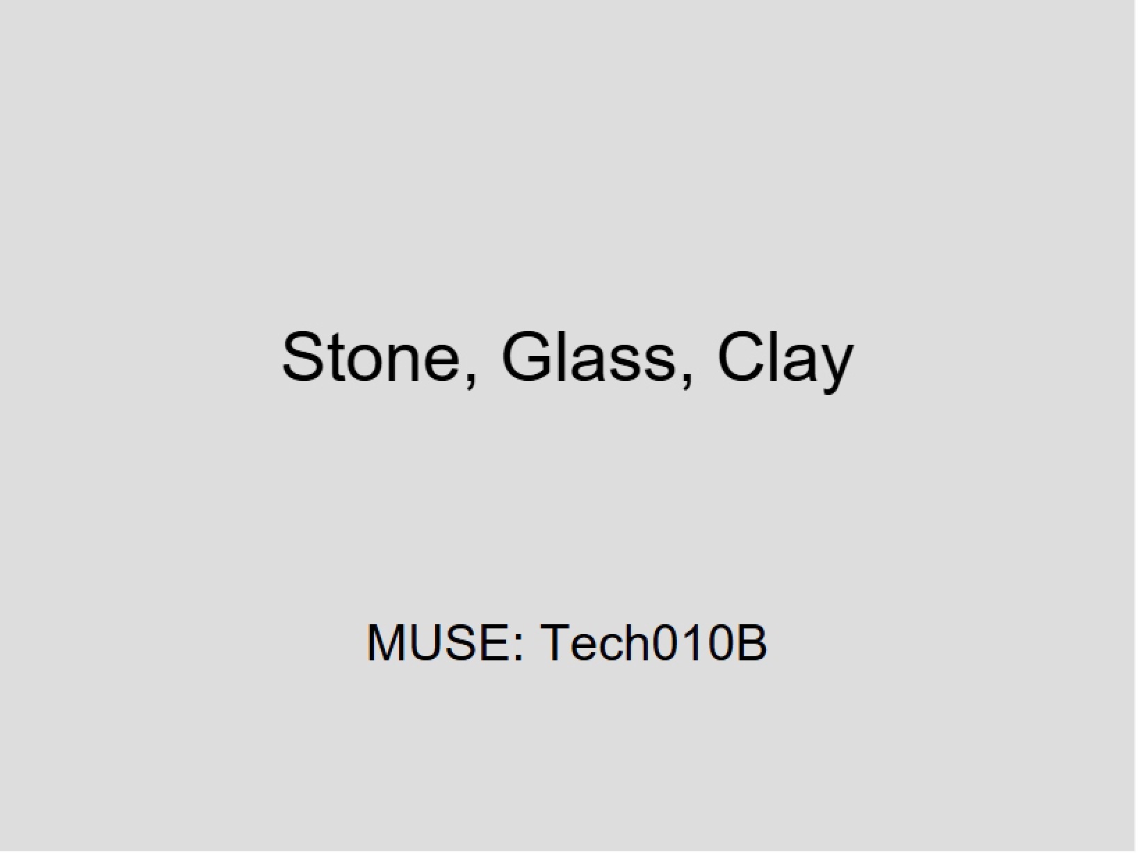 Clay, Glass, and Stone