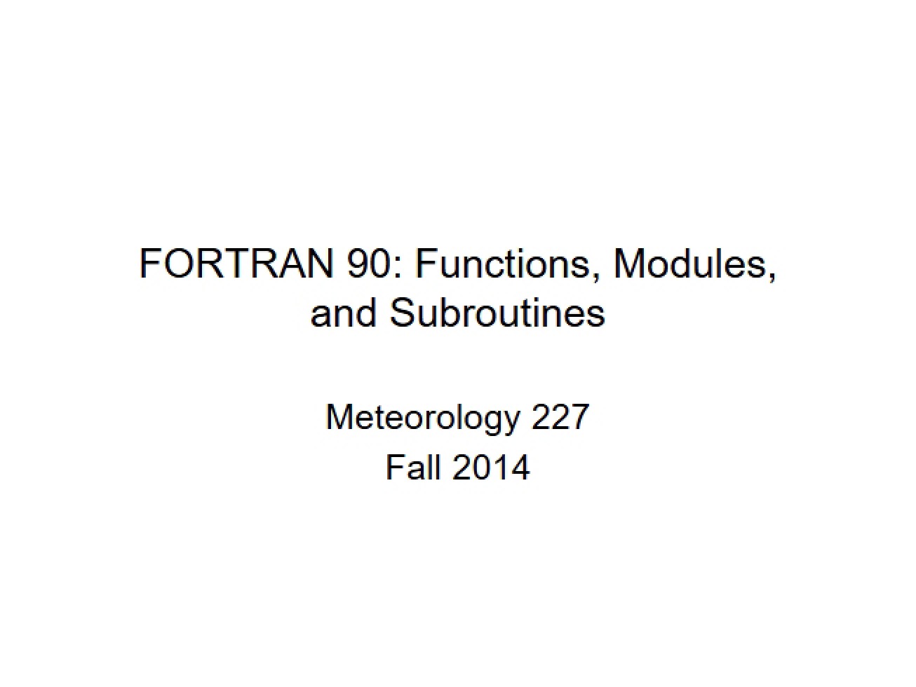 Use of Subroutines, Modules, and Functions