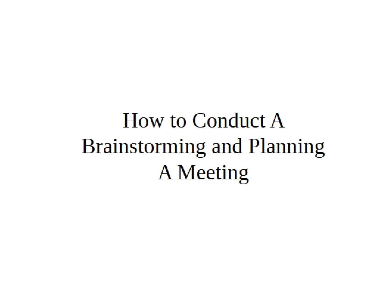 Guide to Brainstorming and Meeting Planning