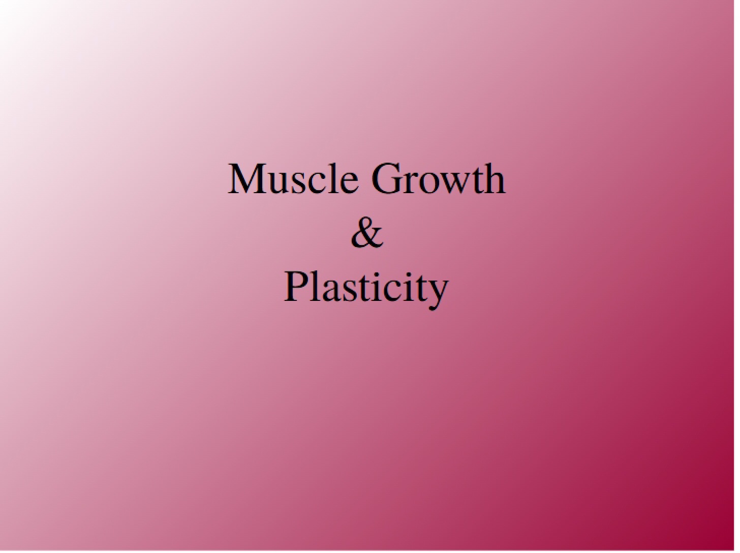 Plasticity and Growth of Muscle