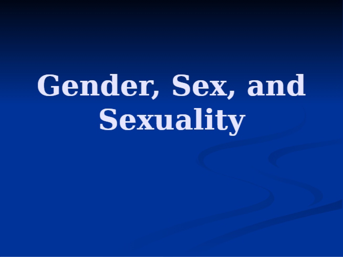 Gender Sex and Sexuality