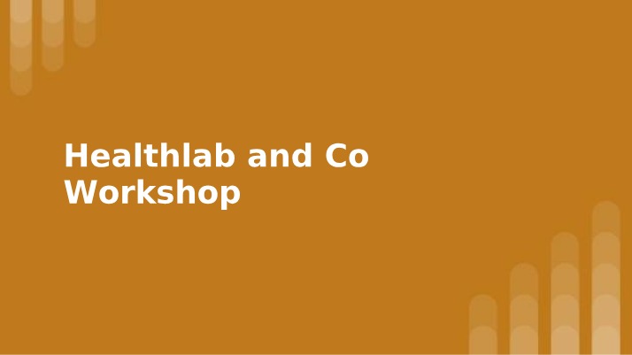 Workshop Presentation - Healthlab and Co