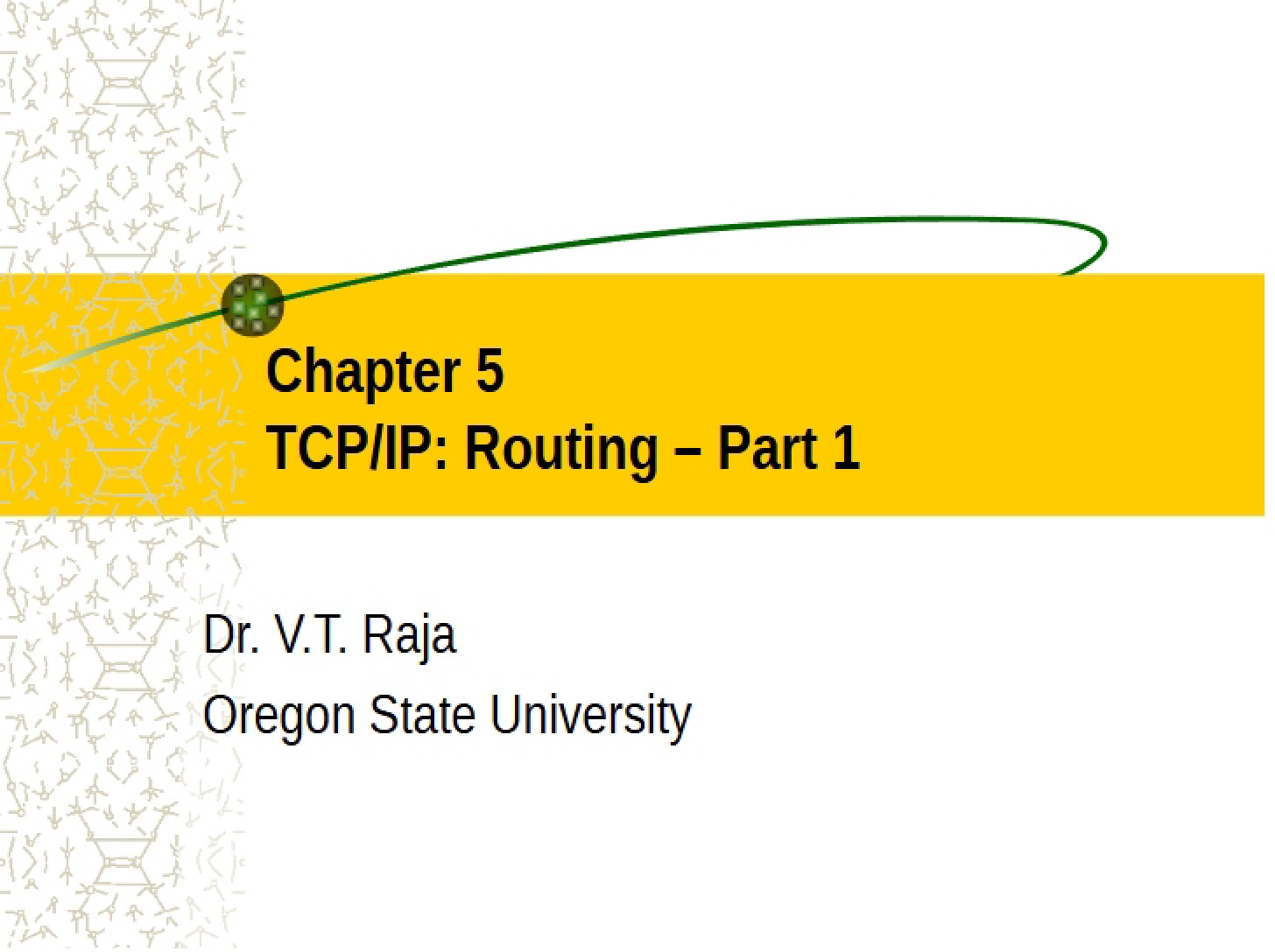 Routing and TCP-IP Part 1 (Chapter 5)