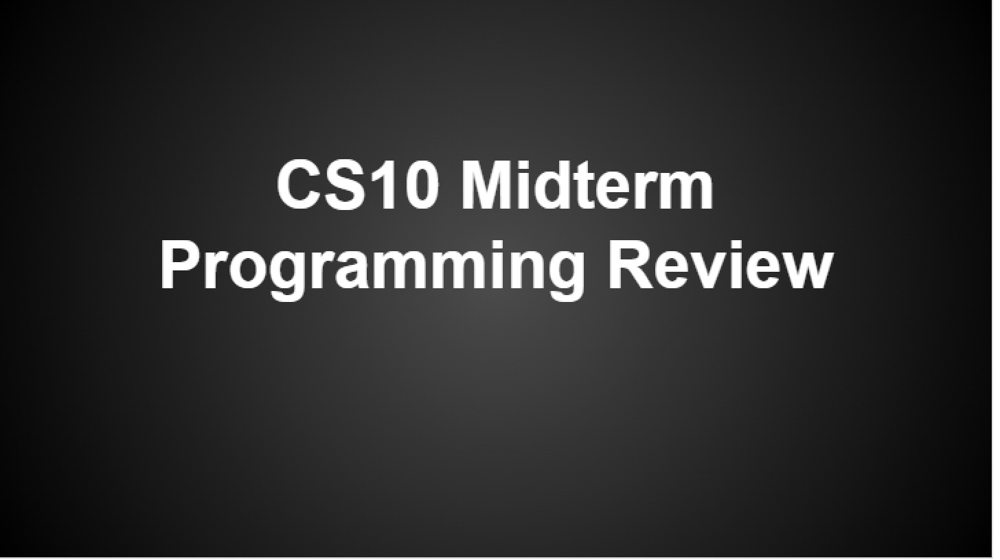 Review for Programming Midterm (Fall 13)