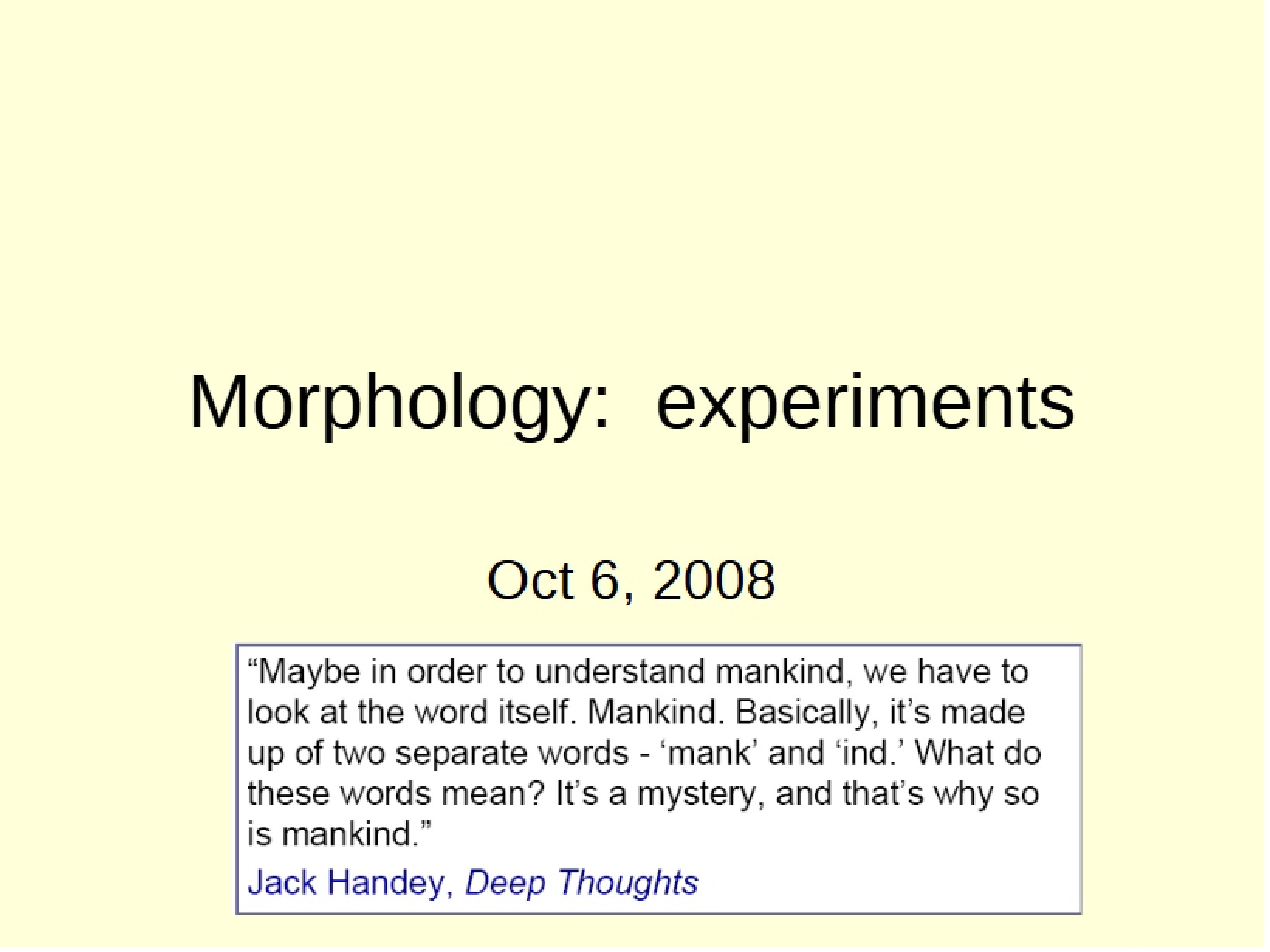 Experiments in Morphology