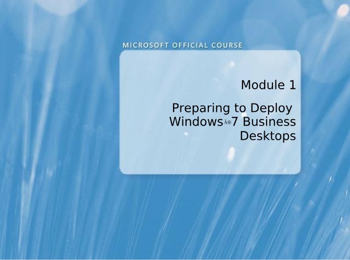 Module 1 - Deploying Windows 7 Business Desktops