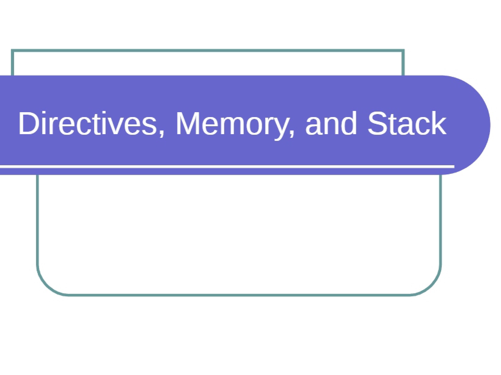 Stack, Memory, and Directives