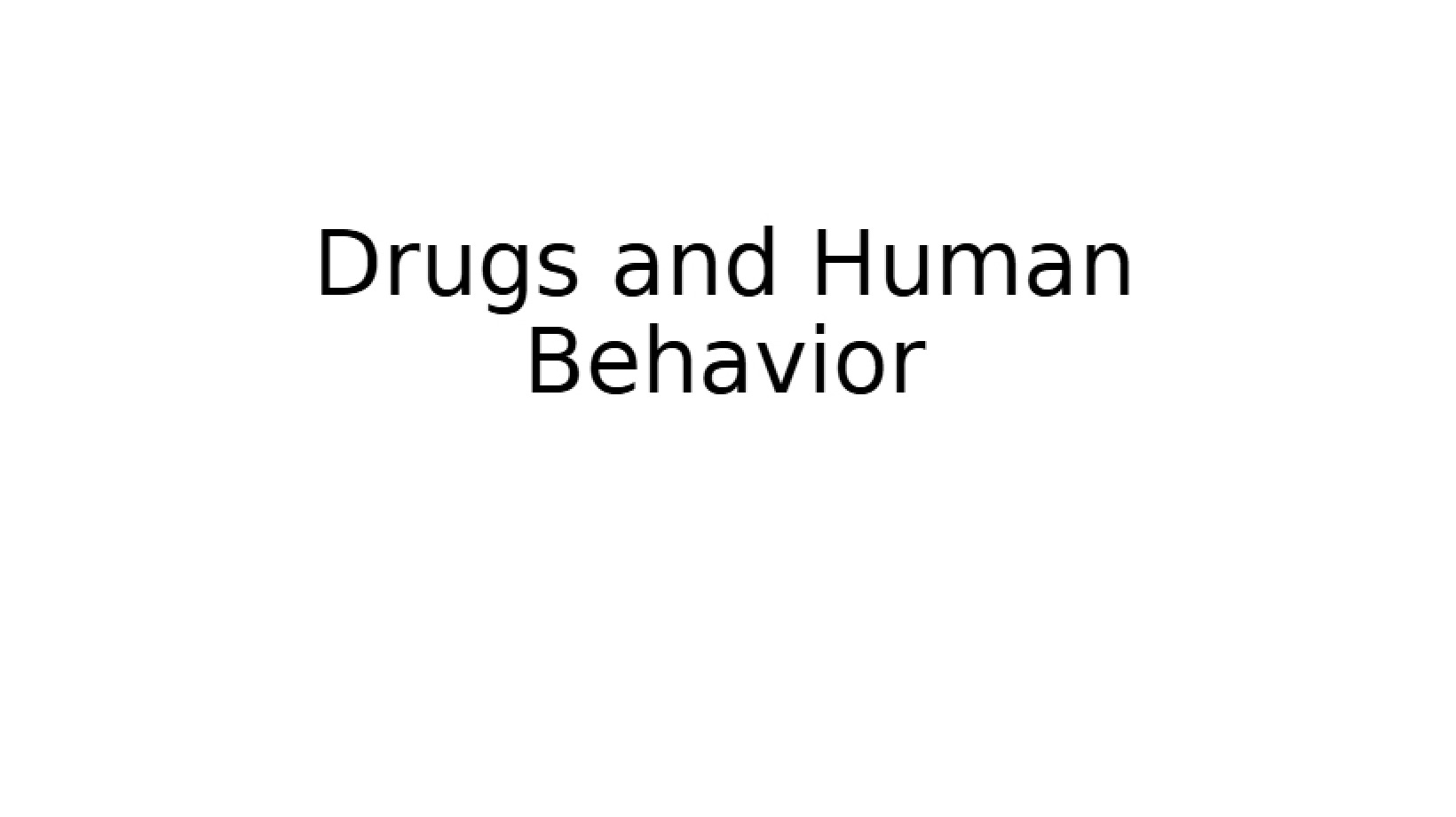 Human Behavior and Drugs