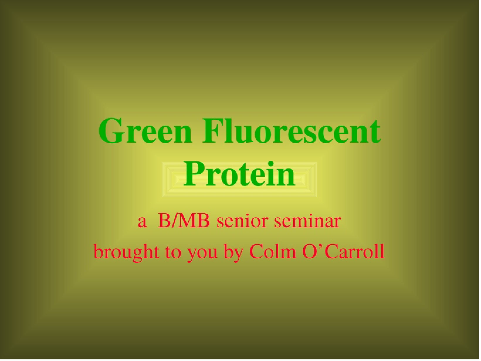 Protein Green Fluorescent - Biochemistry-Molecular Biology Seminar