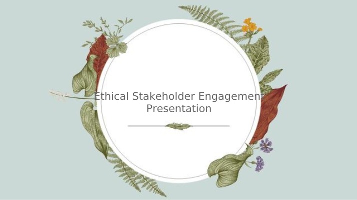 Presentation on Ethical Stakeholder Engagement