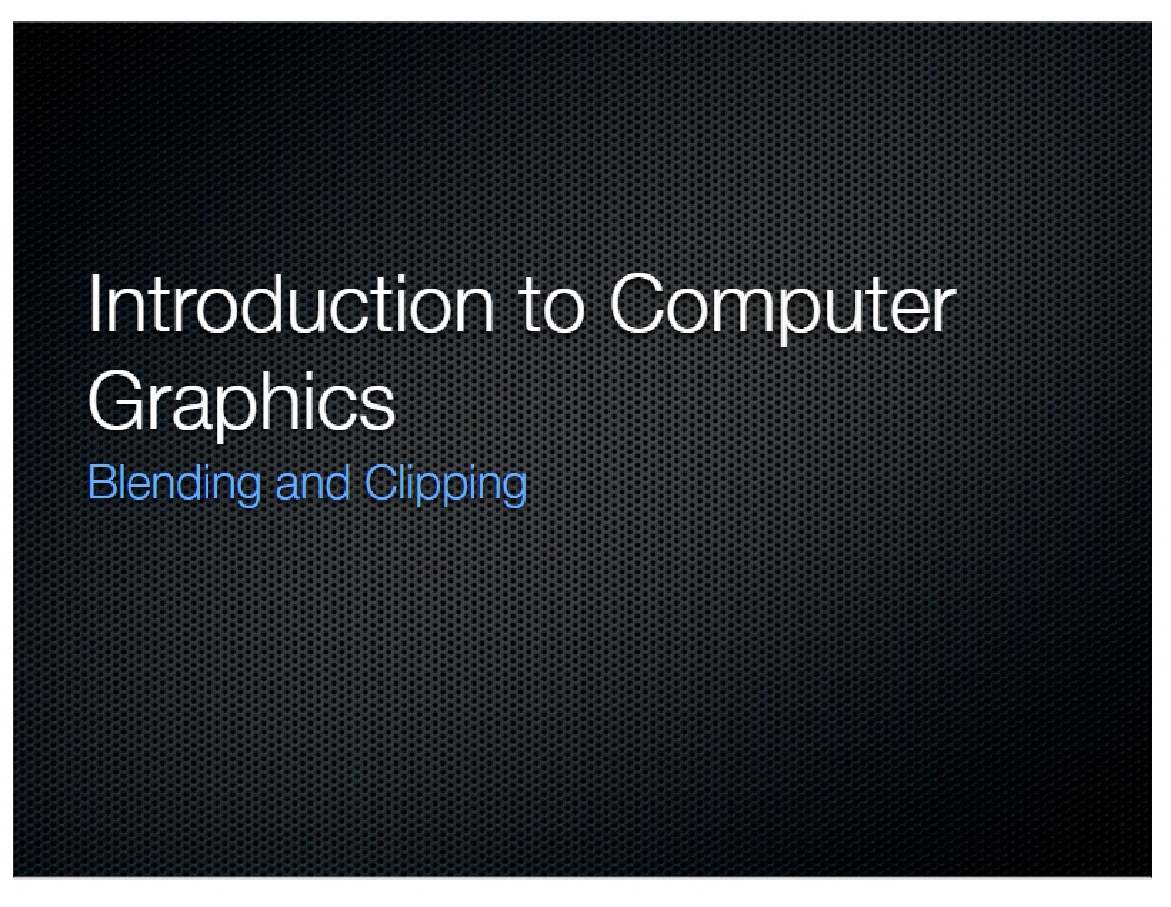 Clipping and Blending (Lecture 12)