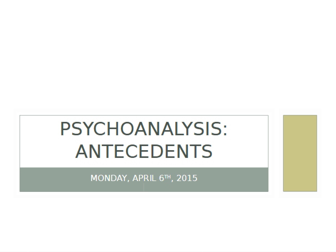 April 6 Lecture Antecedents to Psychoanalysis - 30 Pages