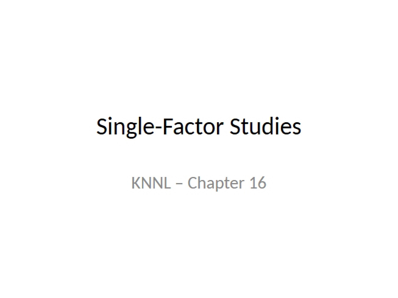 Studies of Single Factors