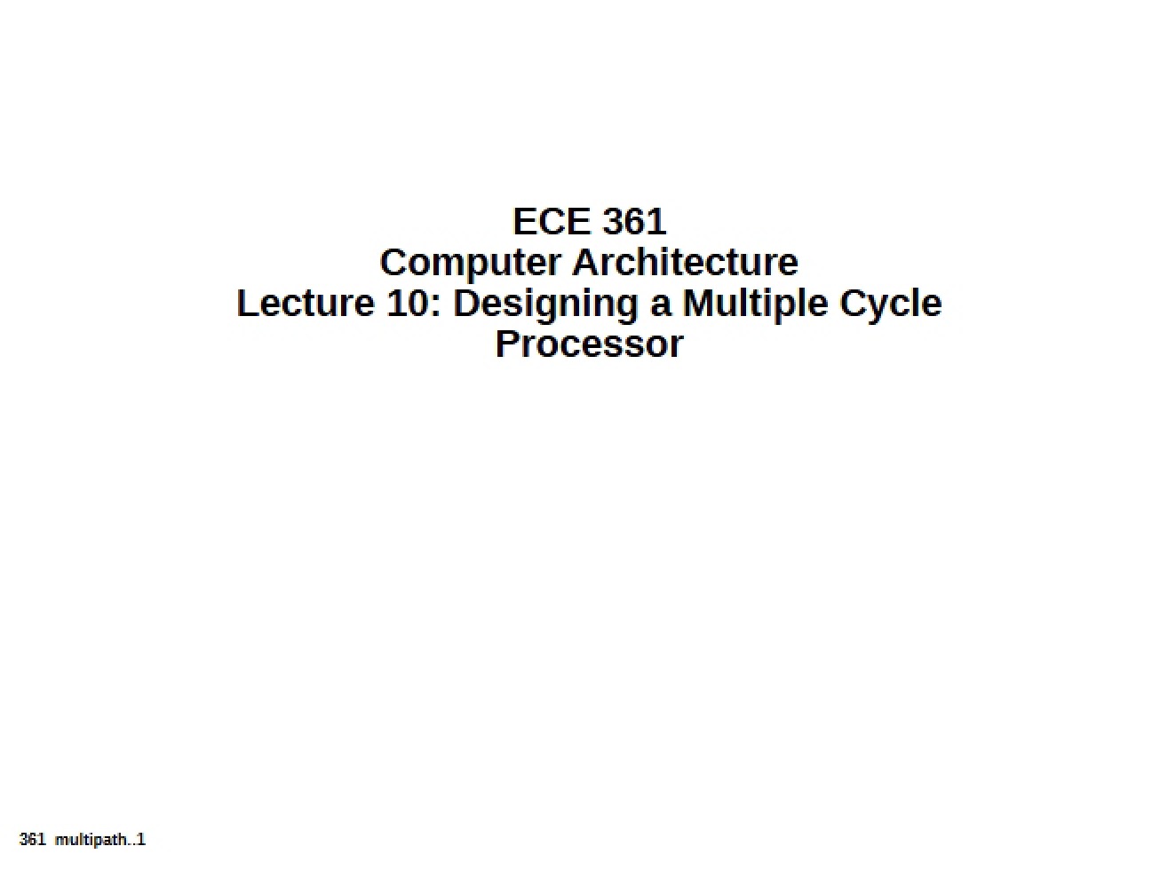 Multiple Cycle Processor Design (Lecture 10)