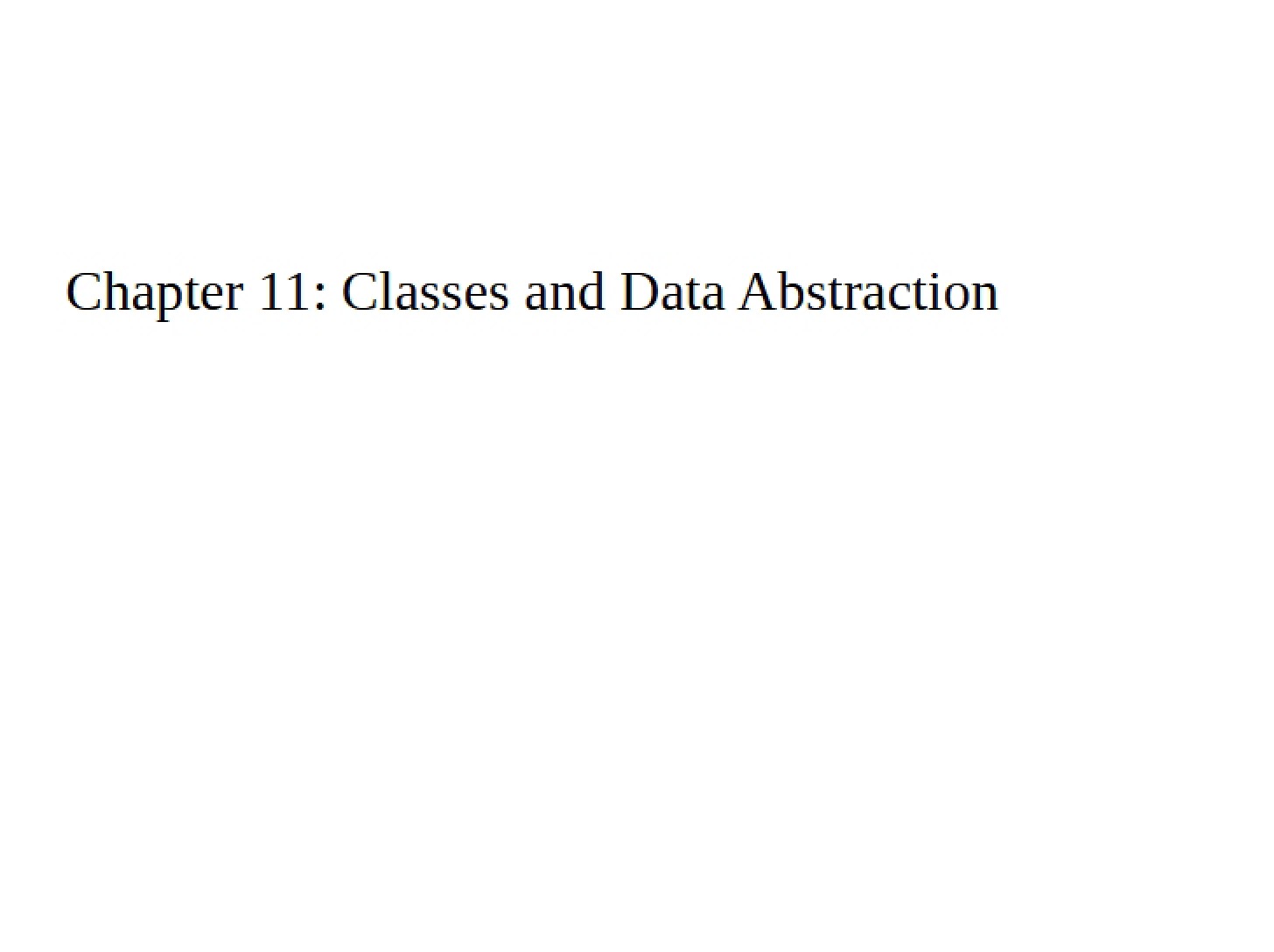 Data Abstraction and Classes - Ch. 11