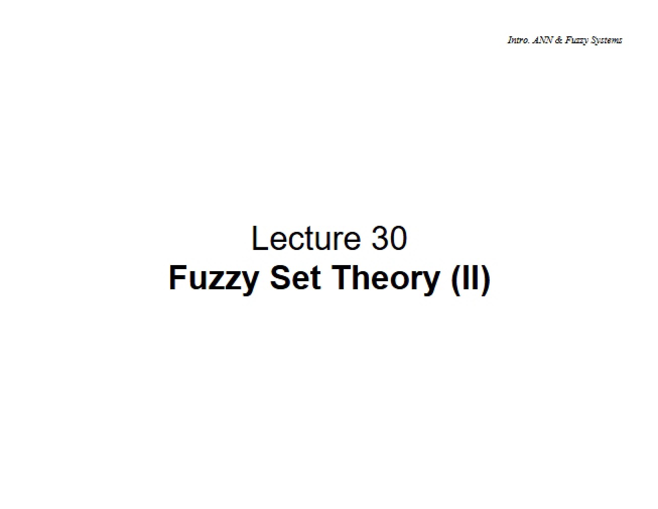 Theory of Fuzzy Sets Lecture 30