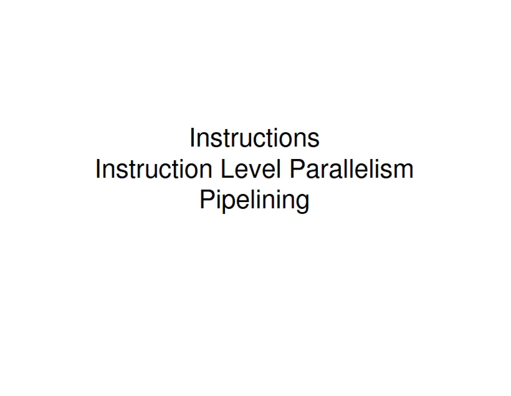 Pipelining and Instruction Level Parallelism
