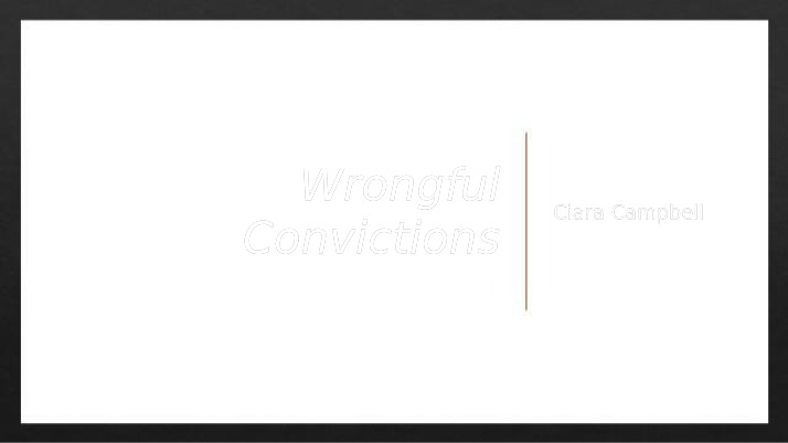 Presentation on Wrongful Convictions