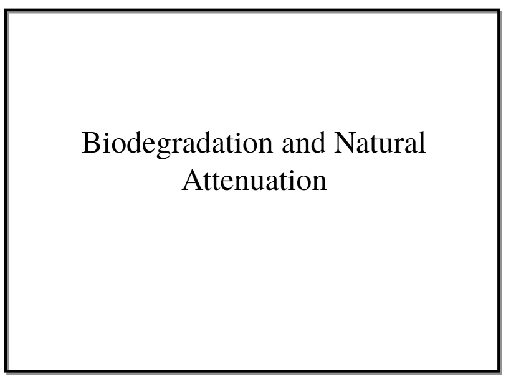 Natural Attenuation and Biodegradation