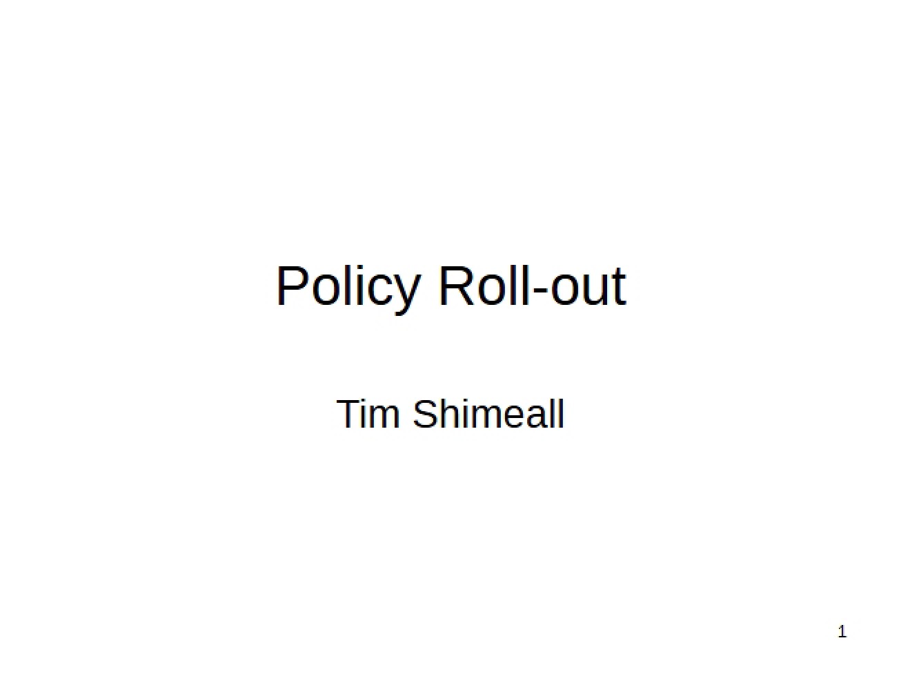Rolling Out Policy