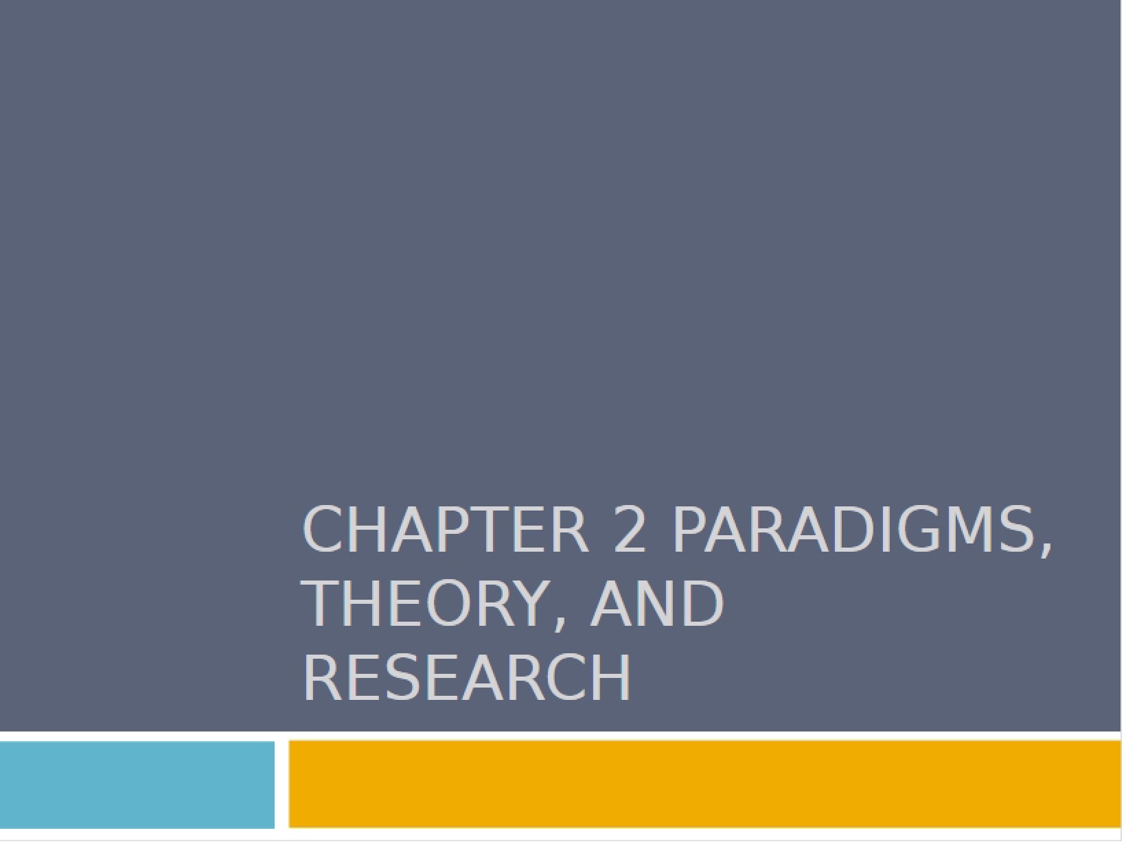 Research, Theory, and Paradigms