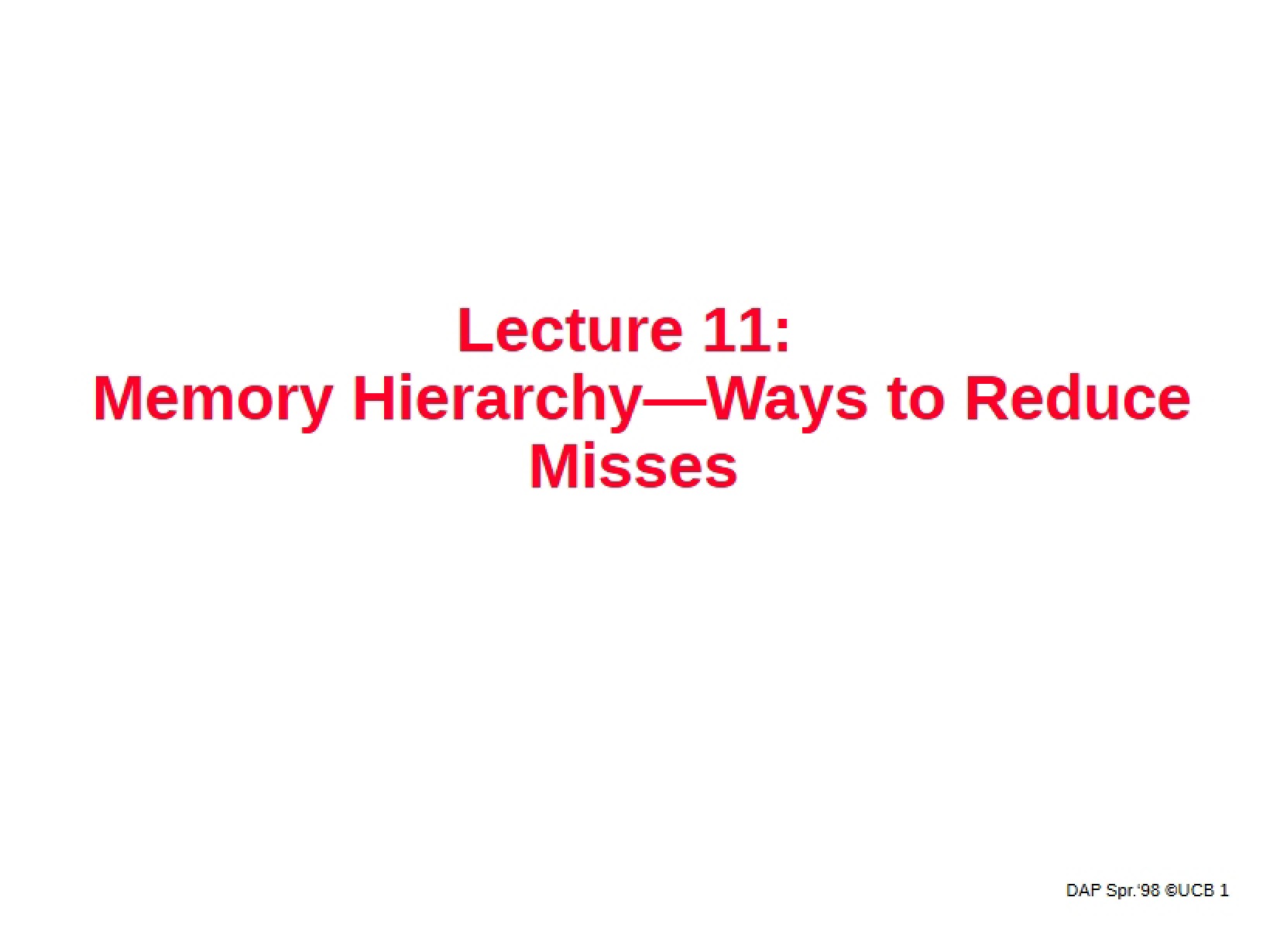 Reducing Misses in Memory Hierarchy Lecture 11