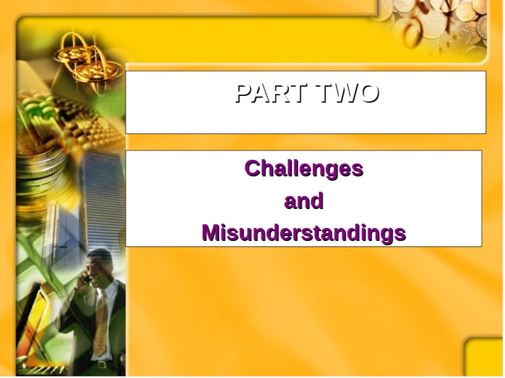 Misunderstandings and Challenges Part Two