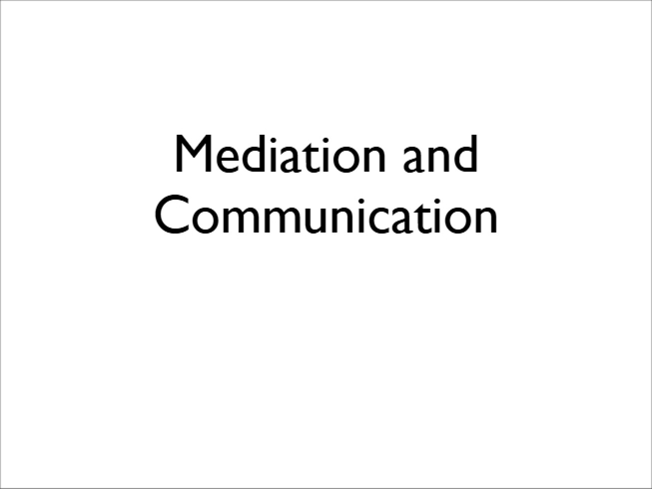 Communication and Mediation