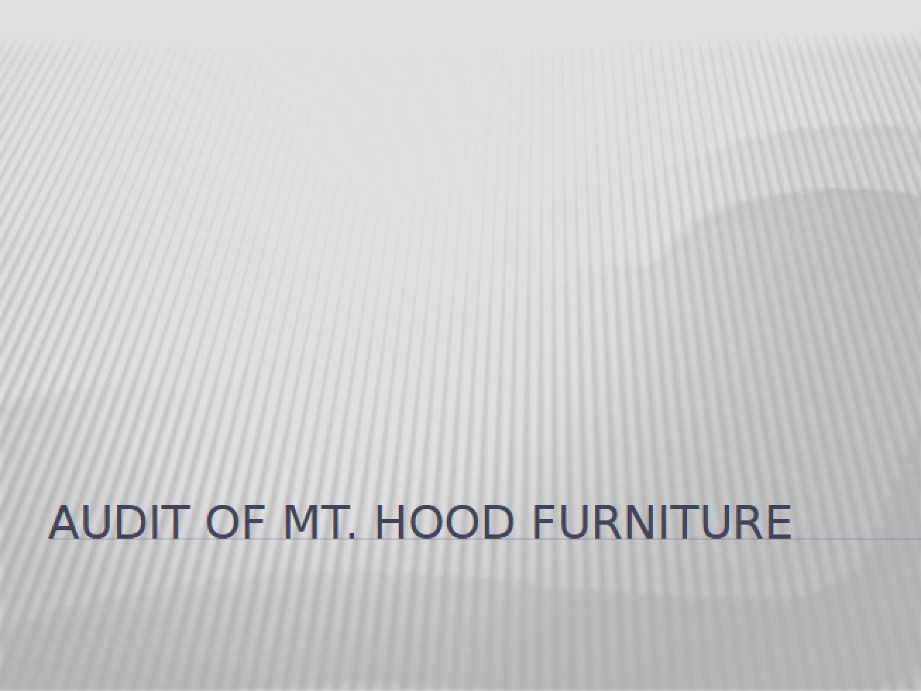 Audit of Mt. Hood Furniture - 8 Pages