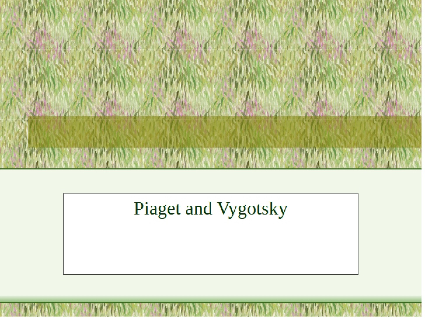 Vygotsky and Piaget Theories