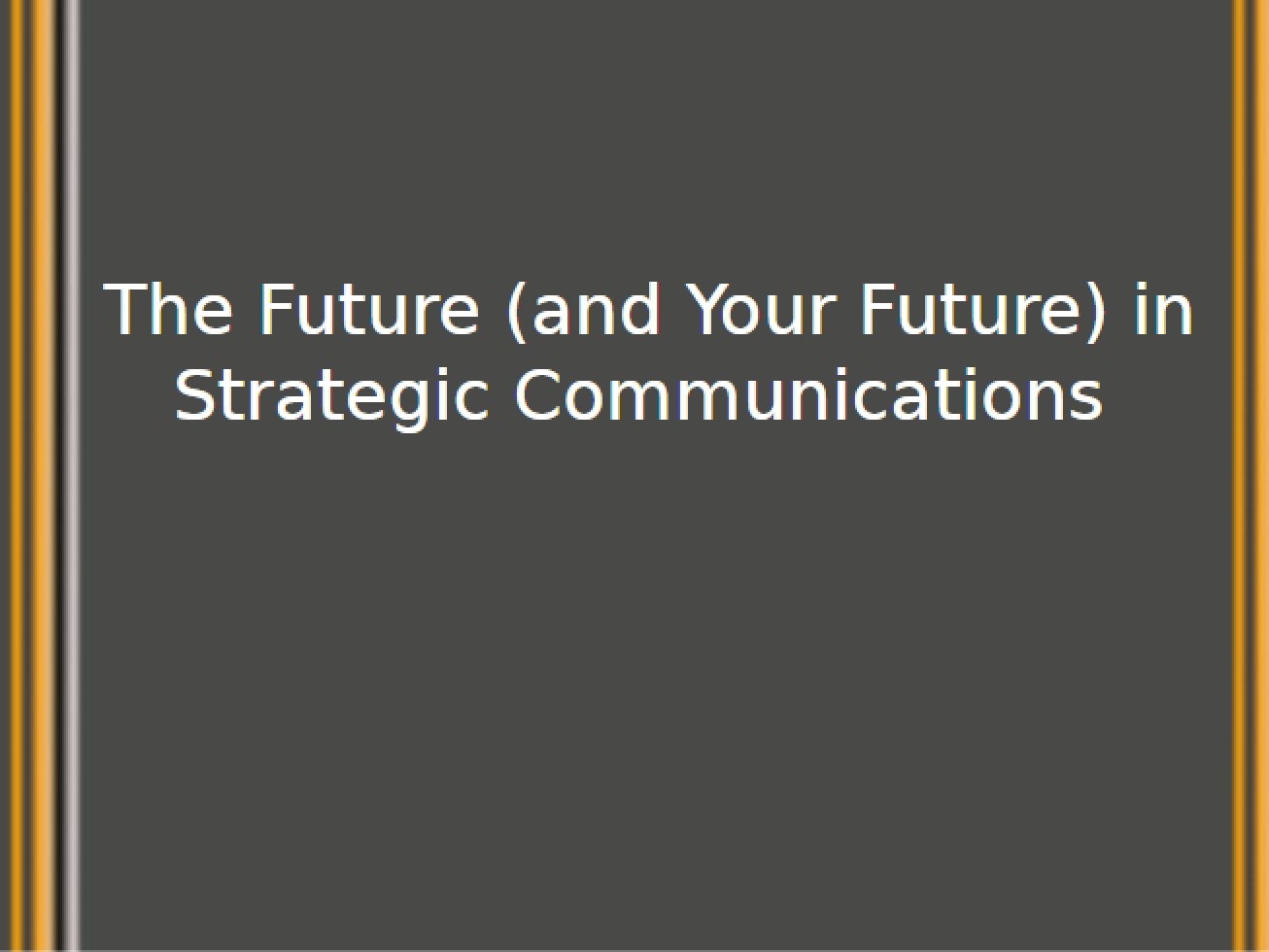 Strategic Communications The Future (and Yours)