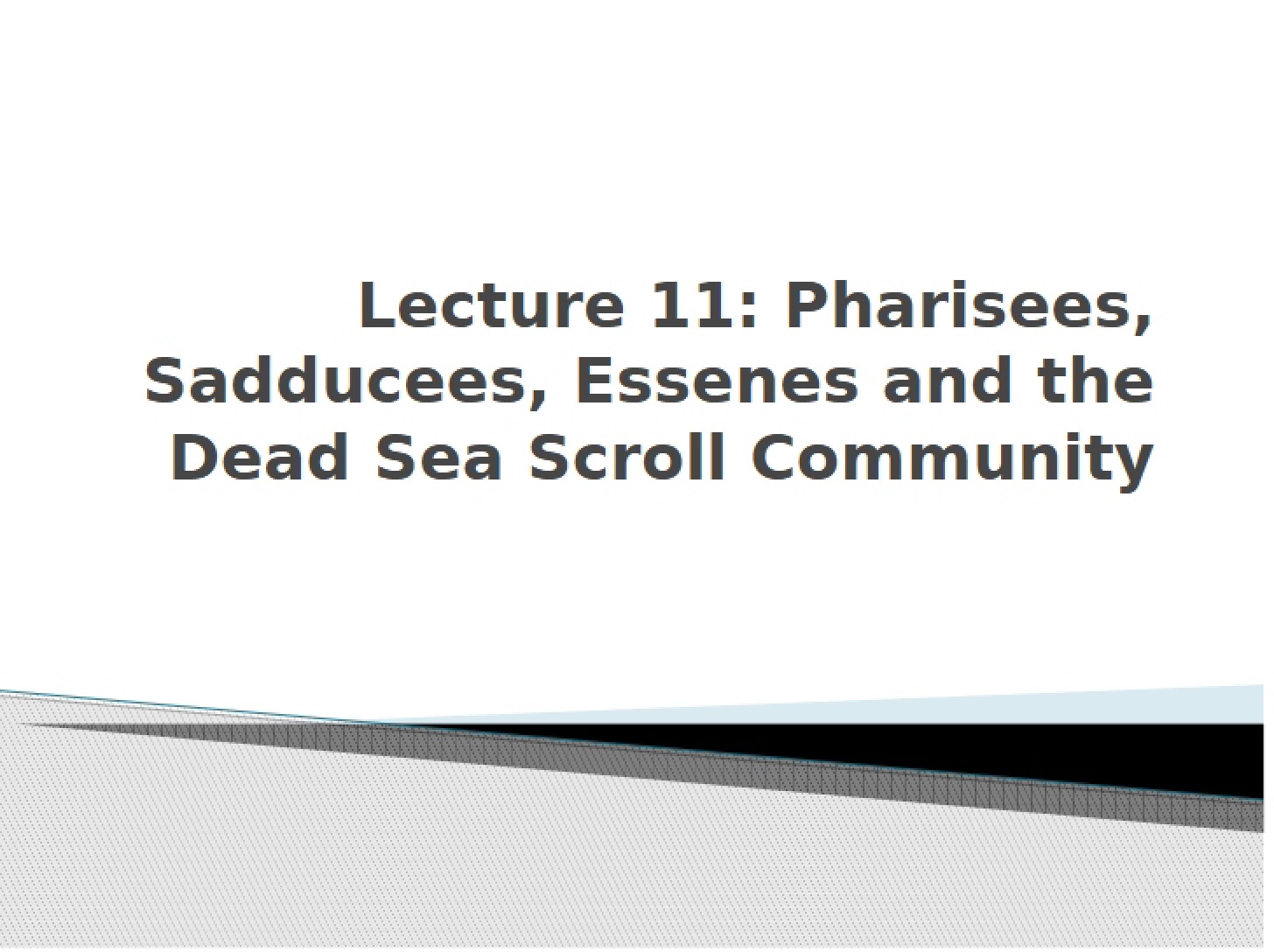 Dead Sea Scrolls (Lecture 11)