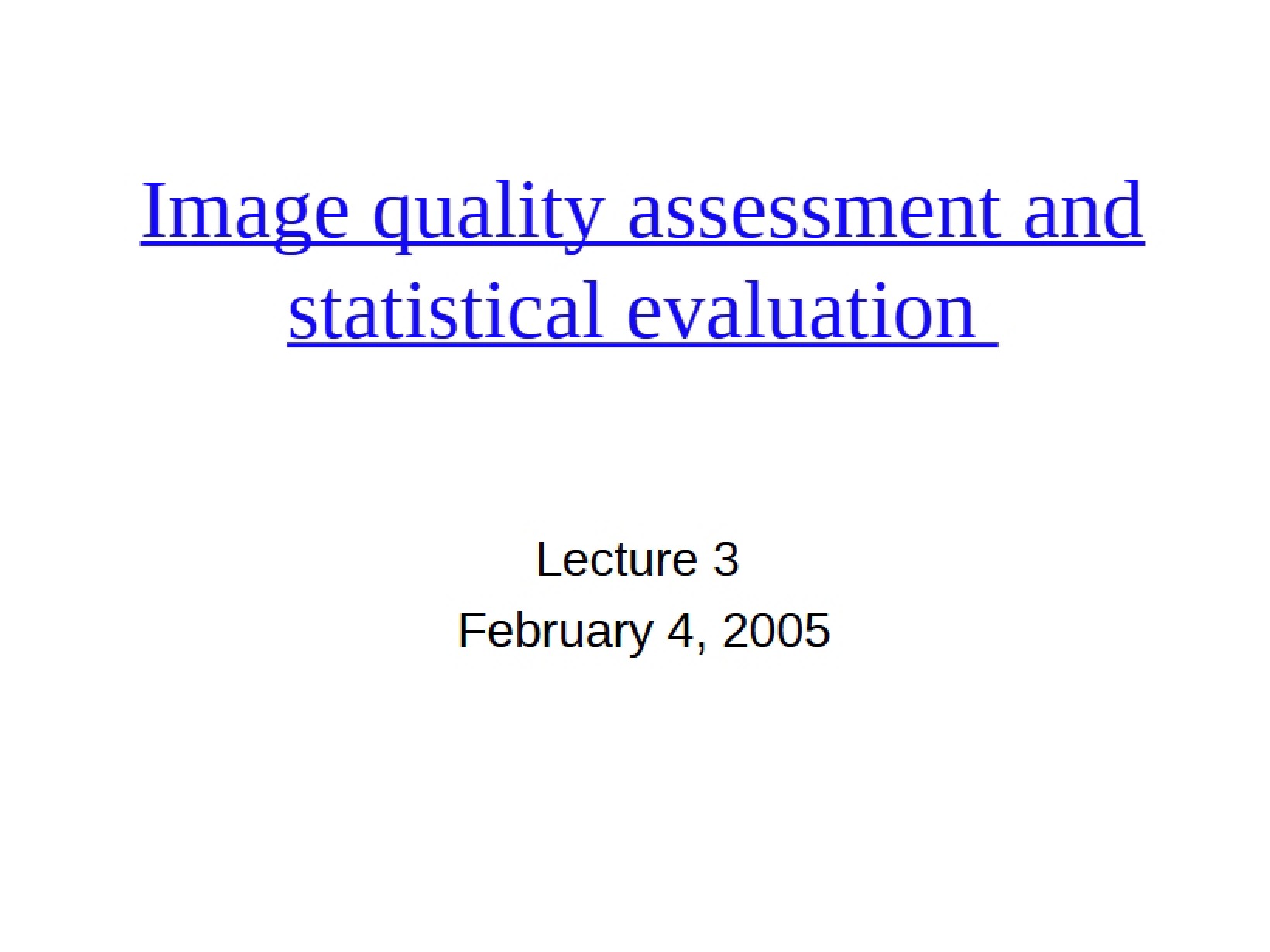 Statistical Evaluation and Assessment of Image Quality