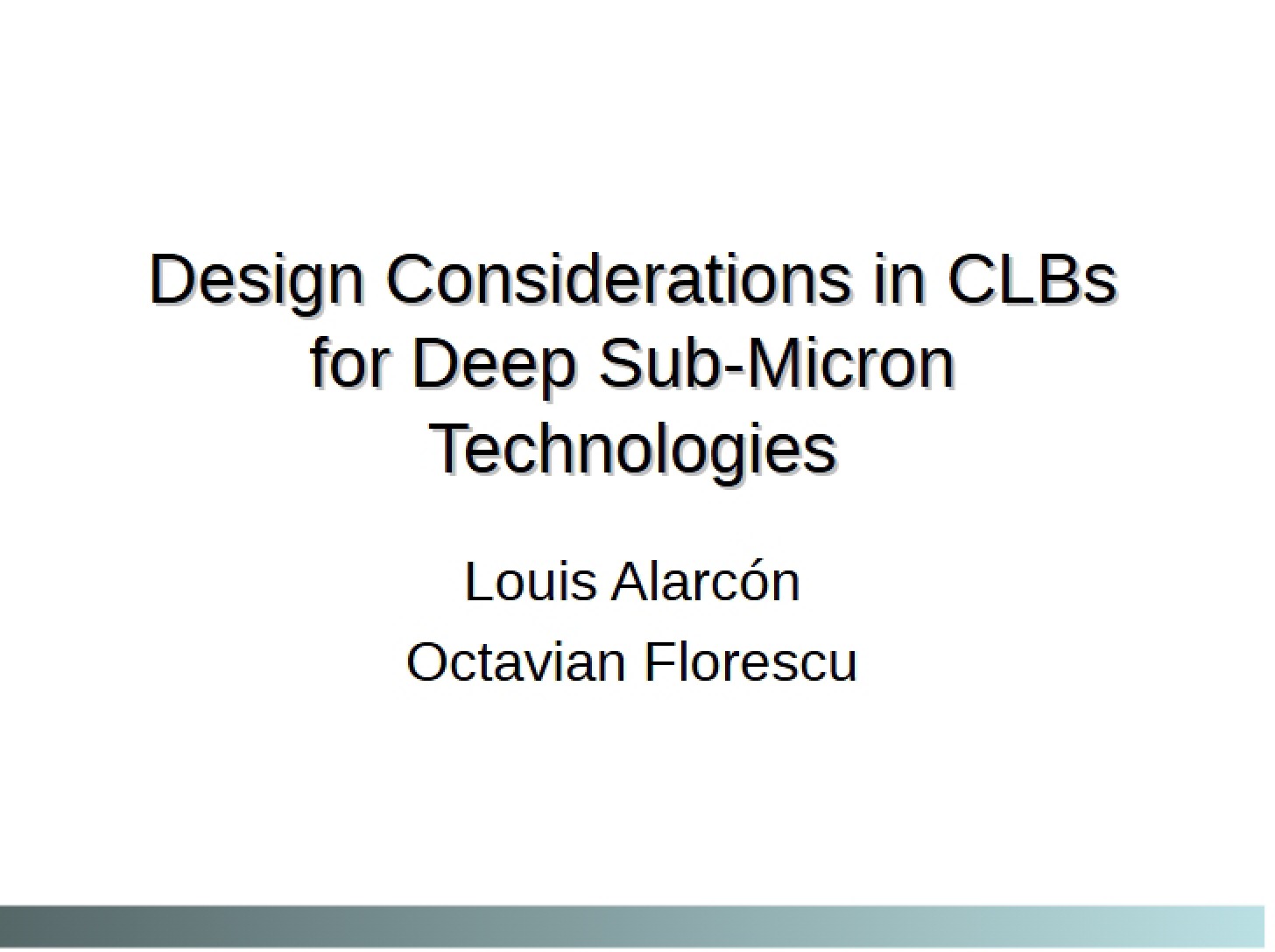 Deep Sub-Micron Technologies CLB Design Considerations